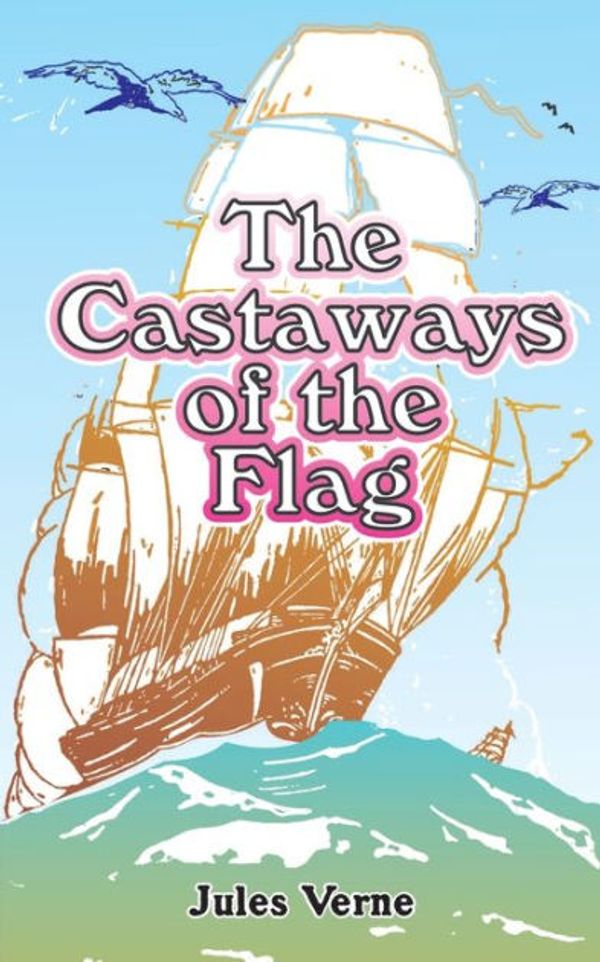 Cover Art for 9780898751109, The Castaways of the Flag by Jules Verne