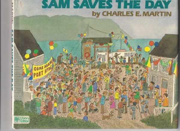 Cover Art for 9780688068158, Sam Saves the Day by Charles E. Martin