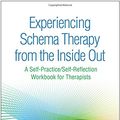 Cover Art for 9781462535507, Experiencing Schema Therapy from the Inside OutA Self-Practice/Self-Reflection Workbook for Th... by Joan M. Farrell, Ida A. Shaw