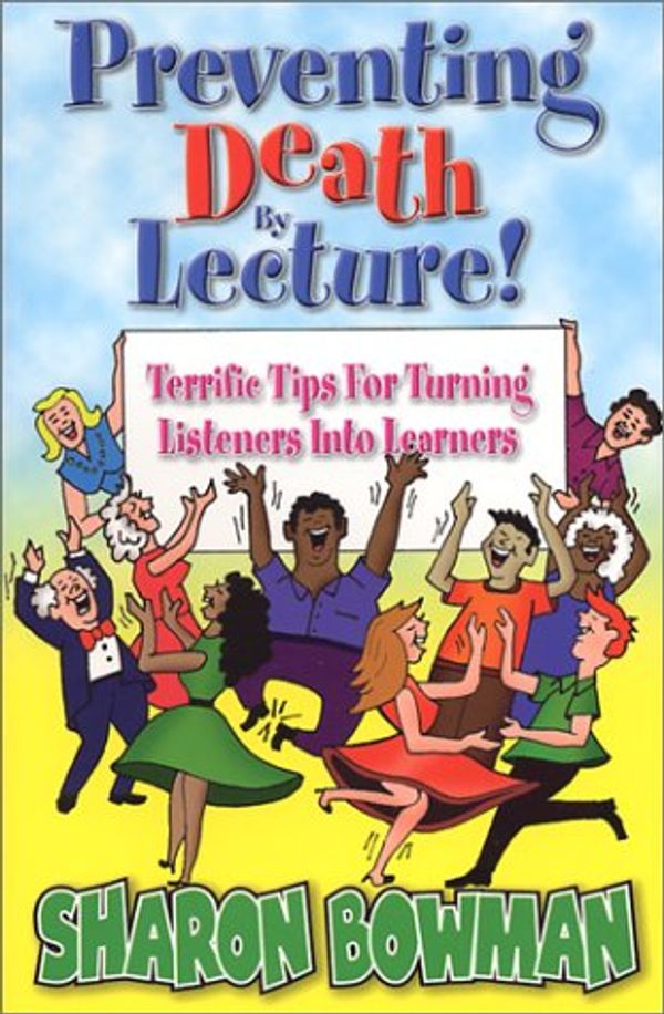 Cover Art for 9780965685153, Preventing Death by Lecture! by Sharon L Bowman
