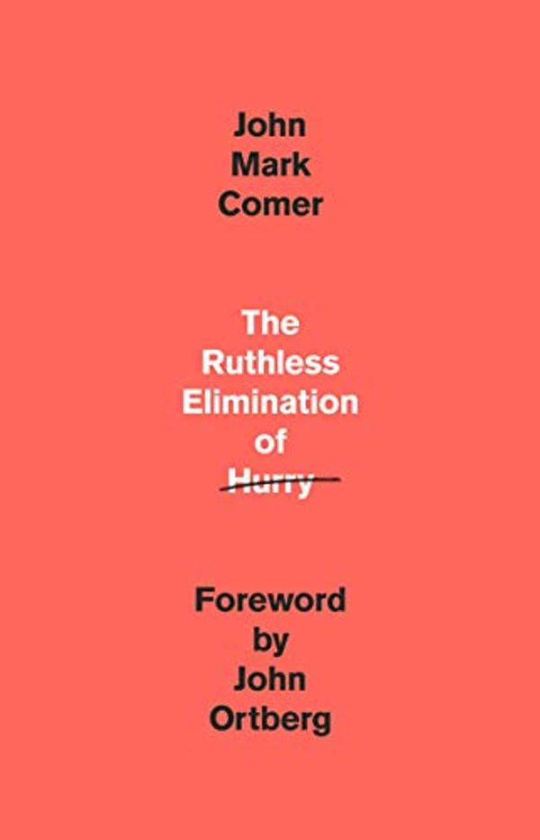 Cover Art for B07ZRCTFRN, [John Mark Comer] The Ruthless Elimination of Hurry: How to Stay Emotionally Healthy and Spiritually Alive in The Chaos of The Modern World-Hardcover by 