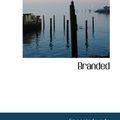 Cover Art for 9780554368320, Branded (Hardback) by Francis Lynde