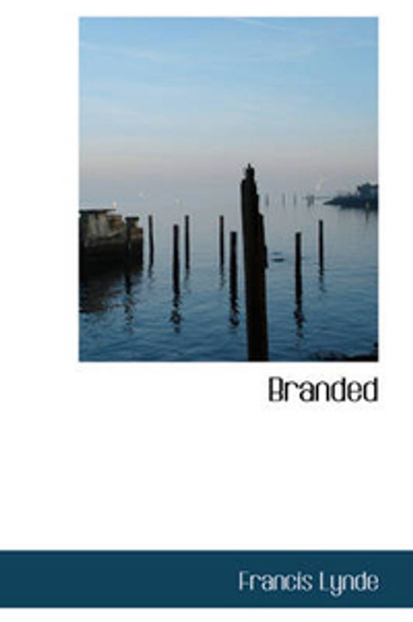 Cover Art for 9780554368320, Branded (Hardback) by Francis Lynde