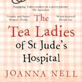 Cover Art for 9780733648663, The Tea Ladies of St Jude's Hospital by Joanna Nell