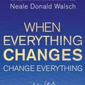 Cover Art for 9780340998472, When Everything Changes, Change Everything by Neale Donald Walsch