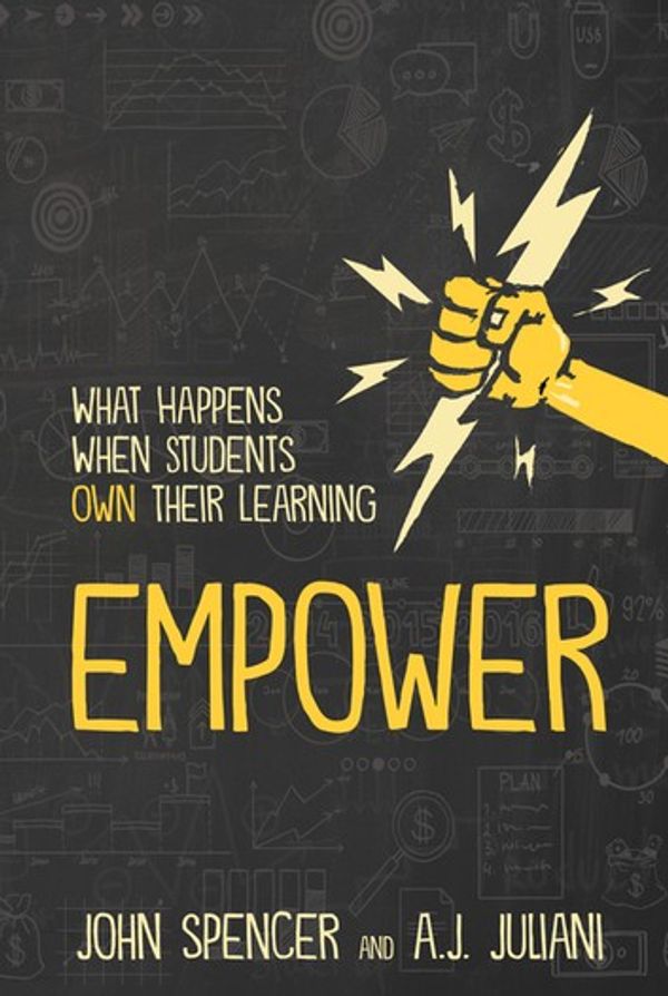 Cover Art for 9781946444424, Empower: What Happens When Students Own Their Learning by John Spencer