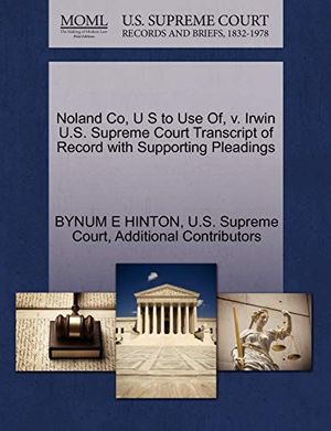 Cover Art for 9781270320012, Noland Co, U S to Use Of, V. Irwin U.S. Supreme Court Transcript of Record with Supporting Pleadings by Bynum E. Hinton, Additional Contributors