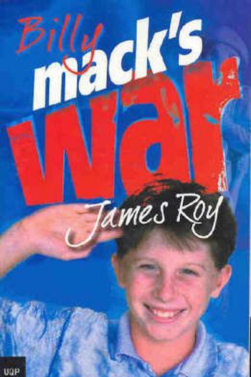 Cover Art for 9780702234798, Billy Macks War by James Roy