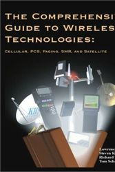 Cover Art for 9780965065849, The Comprehensive Guide to Wireless Technologies : Cellular, PCS, Paging, SMR and Satellite by Lawrence Harte; Richard Dreher; Tom Schaffnit; Steven Kellogg