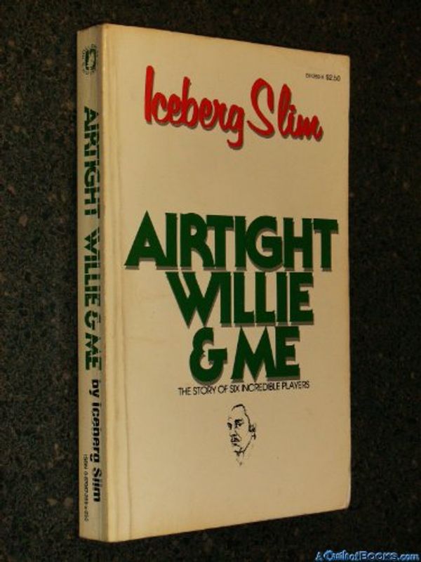 Cover Art for 9780870672699, Airtight Willie and Me by Iceberg Slim