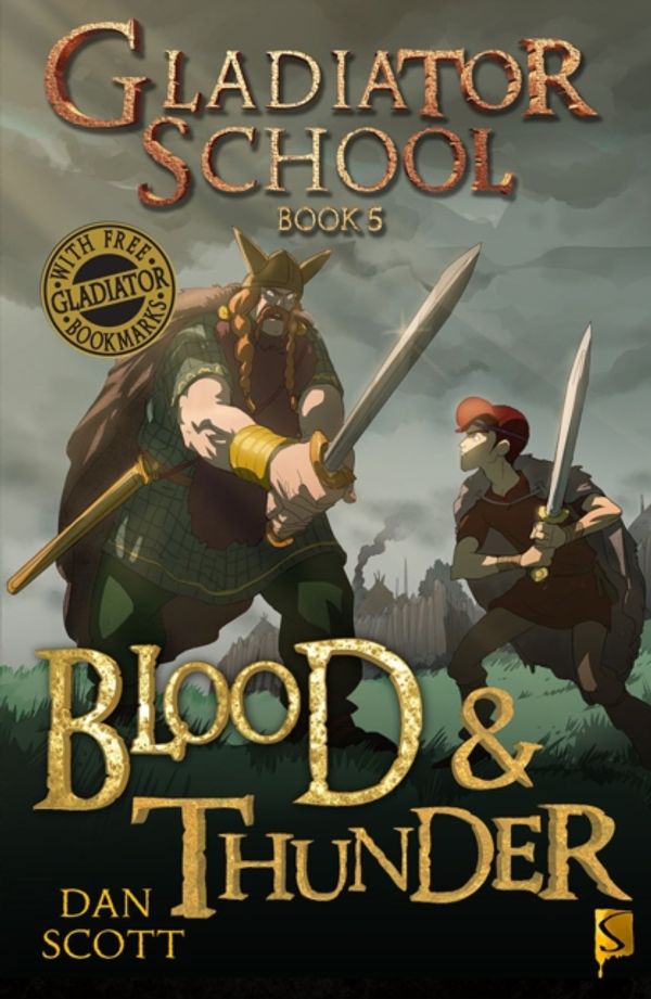 Cover Art for 9781910184202, Gladiator School: Blood and Thunder by Dan Scott