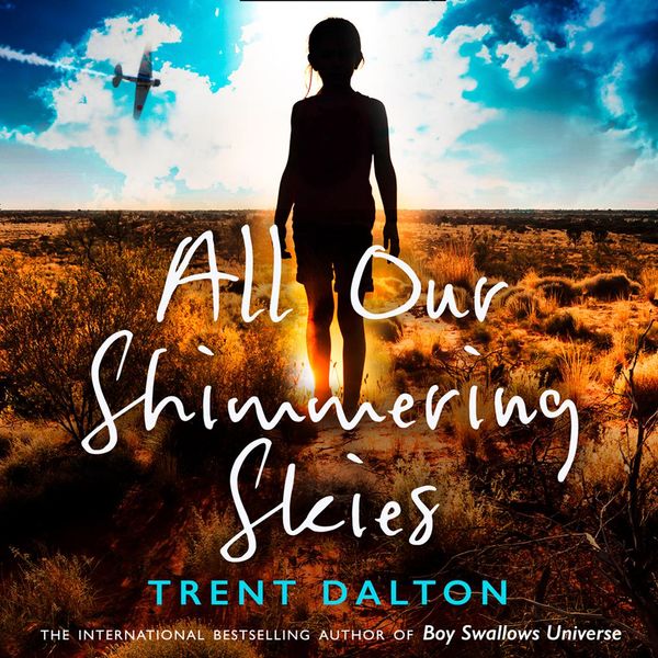 Cover Art for 9780008438395, All Our Shimmering Skies by Trent Dalton, Ruby Rees