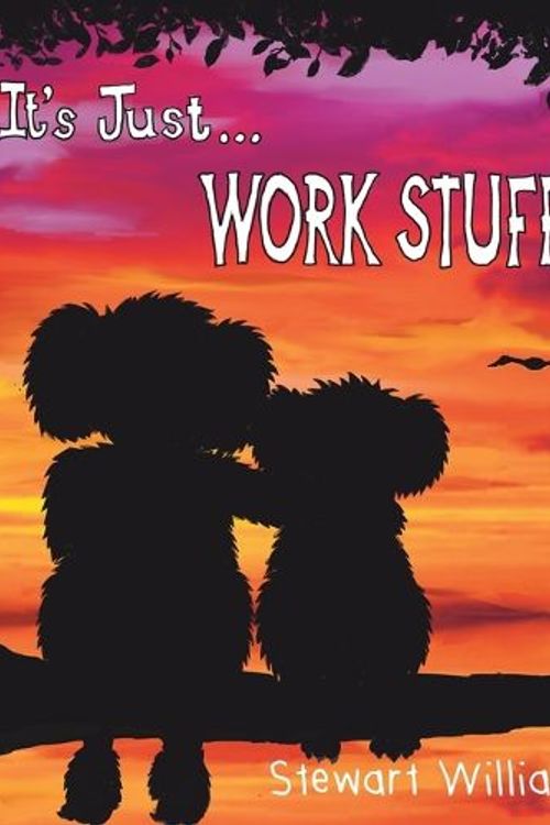 Cover Art for 9780648566052, It's Just Work Stuff by Williams, Stewart A