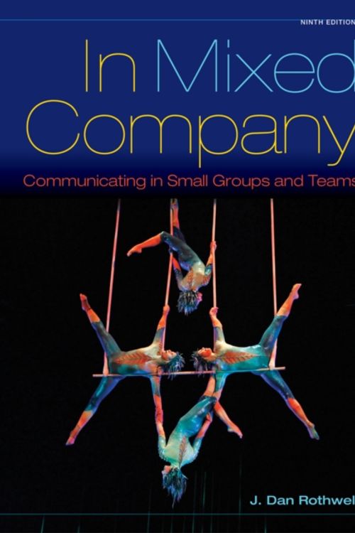 Cover Art for 9781285444604, In Mixed Company: Communication in Small Groups: Communicating in Small Groups by J. Dan Rothwell