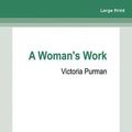 Cover Art for 9781038727640, A Woman's Work by Victoria Purman