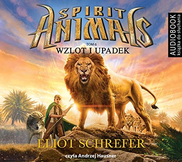 Cover Art for 9788327246585, Spirit Animals Tom 6 Wzlot i upadek by Eliot Schrefer