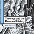 Cover Art for 9780521844345, Theology and the Drama of History by Ben Quash
