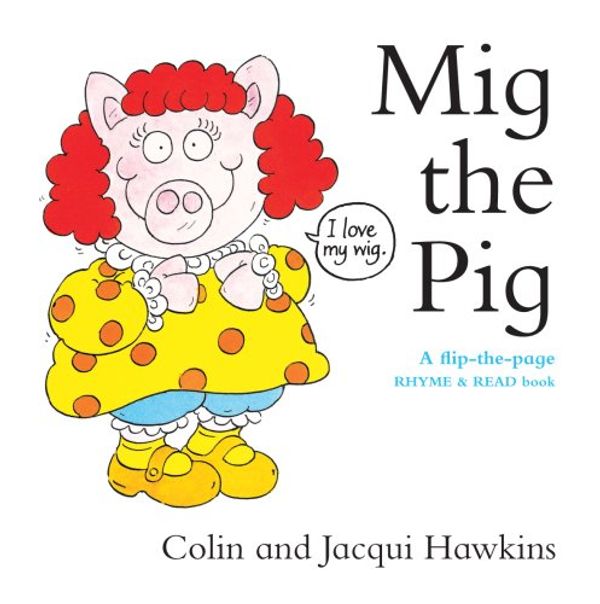 Cover Art for 9781905969029, Mig the Pig by Colin Hawkins