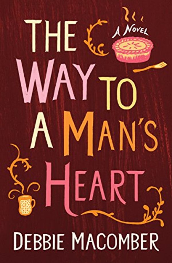 Cover Art for B00H6JHV6E, The Way to a Man's Heart: A Novel (Debbie Macomber Classics) by Debbie Macomber