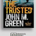 Cover Art for 9781525285837, The Trusted by John M. Green