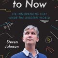 Cover Art for 9781846148538, How We Got to Now: The History and Power of Great Ideas by Steven Johnson