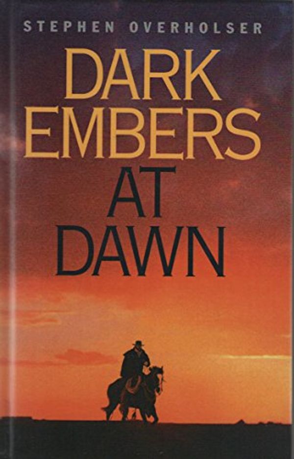 Cover Art for 9780786211630, Dark Embers at Dawn (Five Star First Edition Western) by Stephen Overholser, Wayne D Overholser