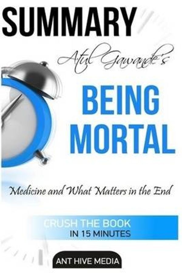 Cover Art for 9781517604363, Atul Gawande's  Being Mortal:: Medicine and What Matters in the End  Summary & Analysis by Unknown