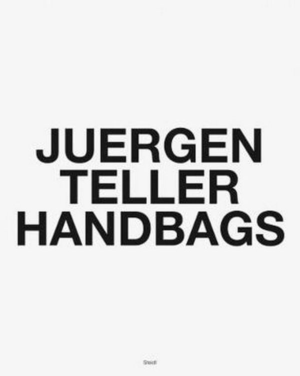 Cover Art for 9783958296343, Juergen Teller: Handbags by Juergen Teller