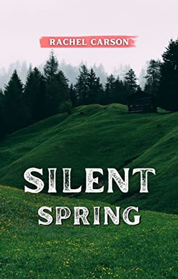 Cover Art for B0BV7DGVYR, Silent Spring by Rachel Carson