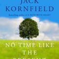 Cover Art for 9781451693690, No Time But the Present: The Keys to Inner Freedom and Happiness by Jack Kornfield