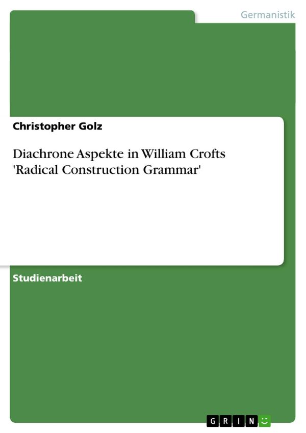 Cover Art for 9783638411851, Diachrone Aspekte in William Crofts 'Radical Construction Grammar' by Christopher Golz