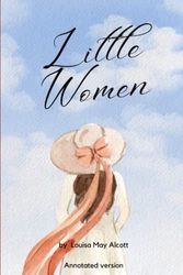 Cover Art for 9798376691359, Little Woman (Annotated): Little Woman by Louisa Alcott, Annotated Version, Perfect for Book Clubs, With Discussion Prompts by Louisa Alcott