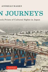Cover Art for 9784805313107, Japan Journeys: Famous Woodblock Prints of Cultural Japan by Andreas Marks