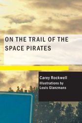 Cover Art for 9781434675408, On the Trail of the Space Pirates by Carey Rockwell