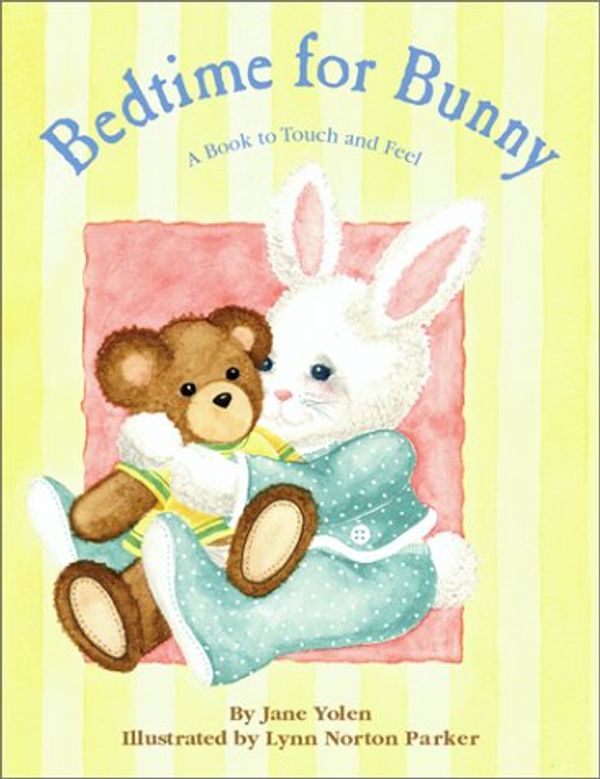 Cover Art for 9780689848322, Bedtime for Bunny: A Book to Touch and Feel by Jane Yolen