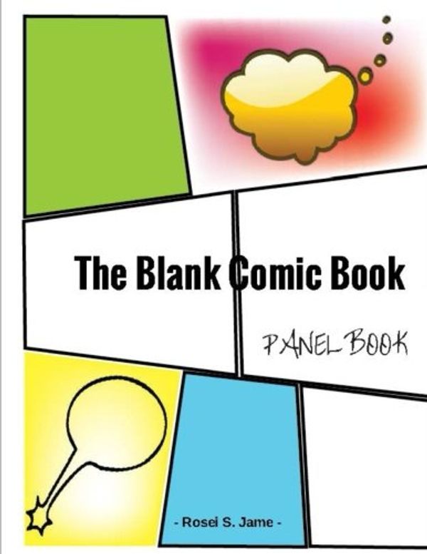Cover Art for 9781545201336, The Blank Comic Book Panel Book : Panel Book Multi Large Size 8.5" x 11": Multi Panel Blank Comic Book Comics 127 pages by Rosei S. Jame