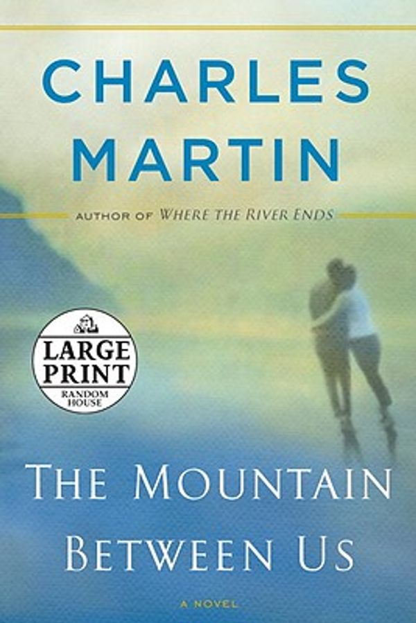 Cover Art for 9780739377697, The Mountain Between Us by Charles Martin