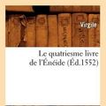 Cover Art for 9782012570924, Le Quatriesme Livre de L’Eneide (Ed.1552) by Virgile