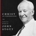 Cover Art for 9781683593409, Christ the Cornerstone: Collected Essays of John Stott (Best of Christianity Today) by John Stott