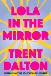 Cover Art for 9781460759837, Lola in the Mirror by Trent Dalton