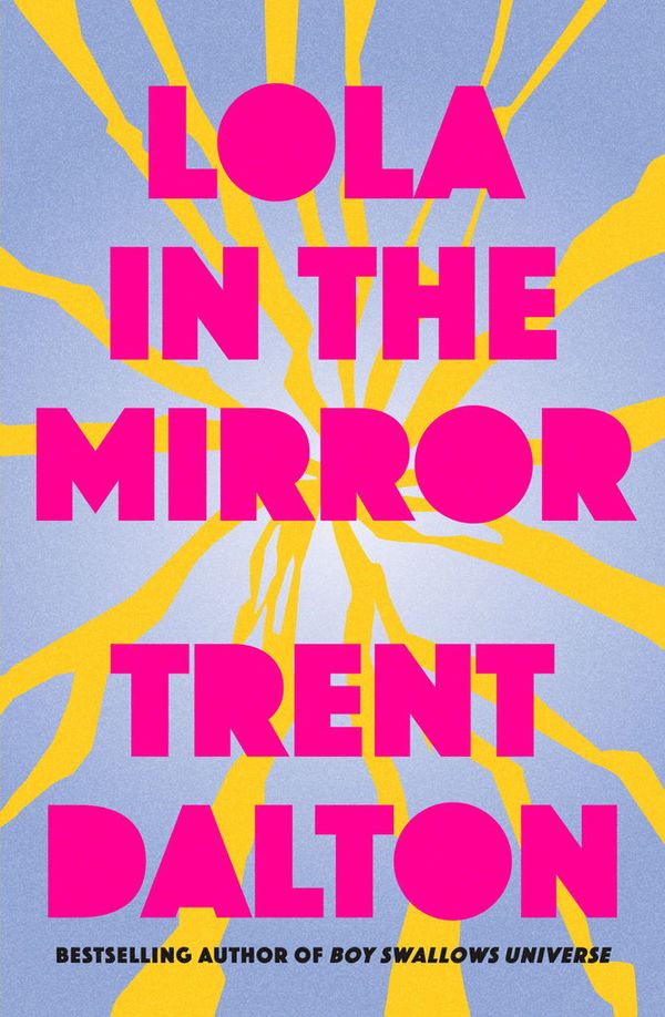 Cover Art for 9781460759837, Lola in the Mirror by Trent Dalton