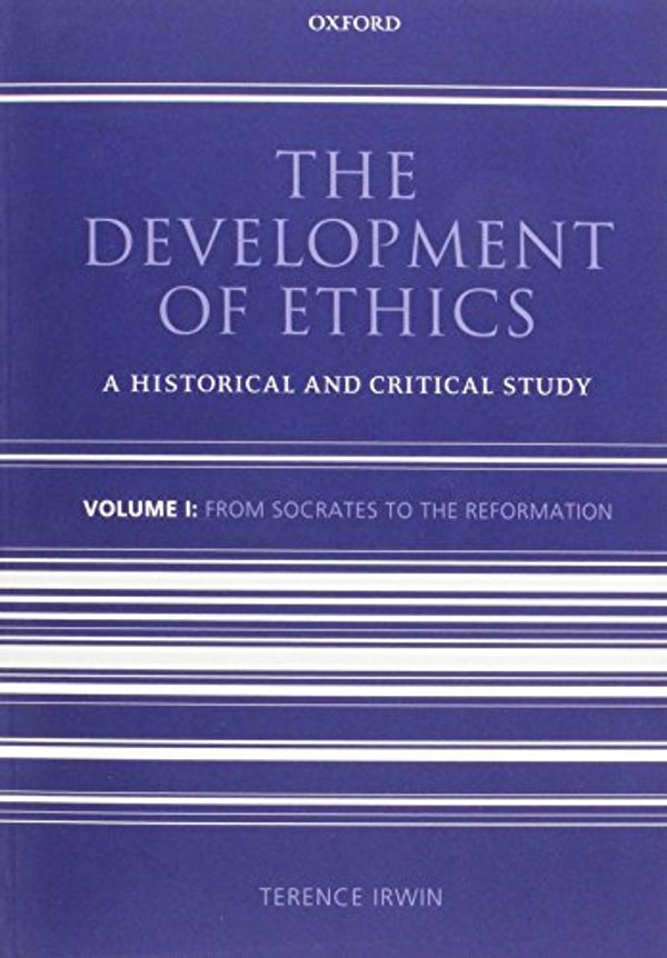 Cover Art for 9780199693856, The Development of Ethics: From Socrates to the Reformation v. 1 by Terence Irwin
