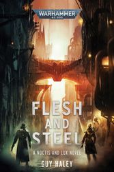 Cover Art for 9781789991956, Flesh and Steel (Warhammer 40,000) by Guy Haley