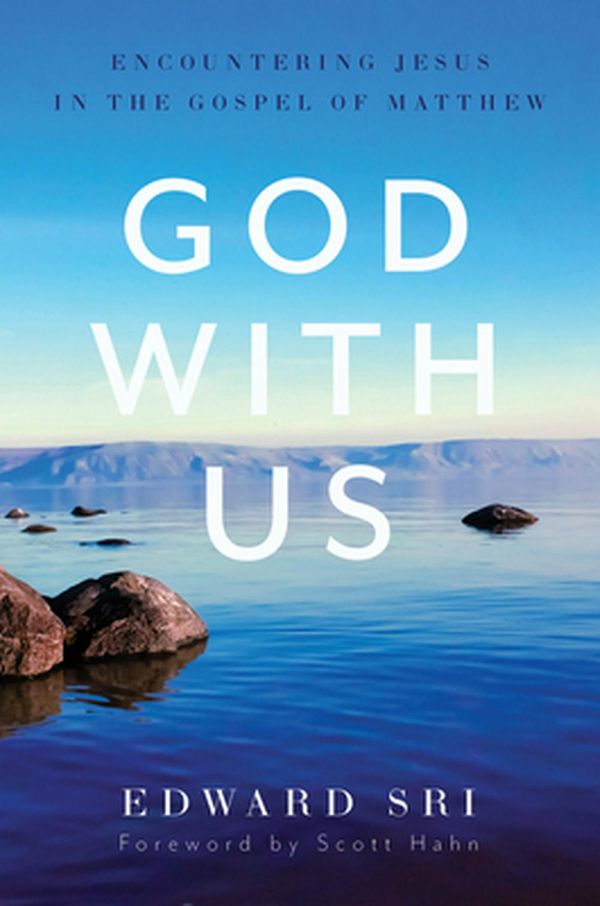 Cover Art for 9781645850007, God with Us: Encountering Jesus in the Gospel of Matthew by Edward Sri