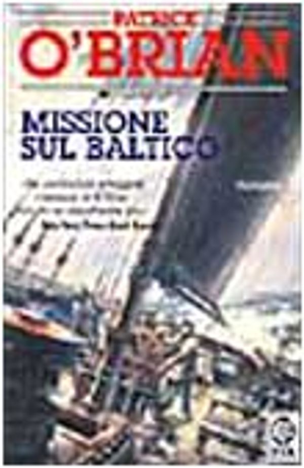 Cover Art for 9788850200924, Missione sul Baltico by Patrick O'Brian
