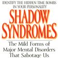 Cover Art for 9780553379594, Shadow Syndromes by John J. Ratey