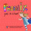 Cover Art for 9781784509248, Phoenix Goes to School by Michelle Finch, Phoenix Finch