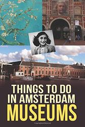 Cover Art for 9781511552813, Things to do in Amsterdam: Museums by Marko Kassenaar