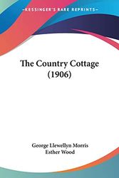 Cover Art for 9781437297881, The Country Cottage (1906) by George Llewellyn Morris