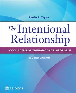 Cover Art for 9780803669772, The Intentional Relationship: Occupational Therapy and Use of Self by Renee R. Taylor